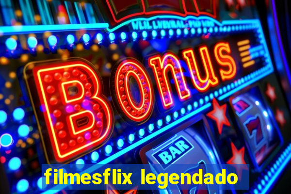 filmesflix legendado